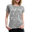 Frauen Premium T-Shirt You are my happy place - Grau meliert