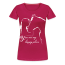 Frauen Premium T-Shirt You are my happy place - dunkles Pink