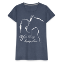 Frauen Premium T-Shirt You are my happy place - Blau meliert