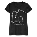 Frauen Premium T-Shirt You are my happy place - Anthrazit