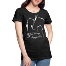 Frauen Premium T-Shirt You are my happy place - Anthrazit