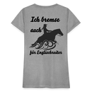 Frauen Premium T-Shirt Ich bremse auch für Englischreiter - Grau meliert