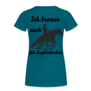 Frauen Premium T-Shirt Ich bremse auch für Englischreiter - Divablau