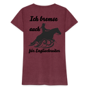 Frauen Premium T-Shirt Ich bremse auch für Englischreiter - Bordeauxrot meliert