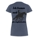 Frauen Premium T-Shirt Ich bremse auch für Englischreiter - Blau meliert