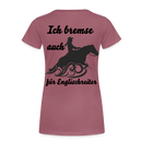 Frauen Premium T-Shirt Ich bremse auch für Englischreiter - Malve